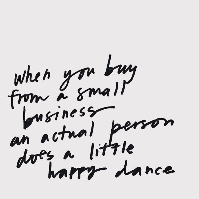 a piece of paper with writing on it that says, when you buy from a small business an actual person does a little happy dance