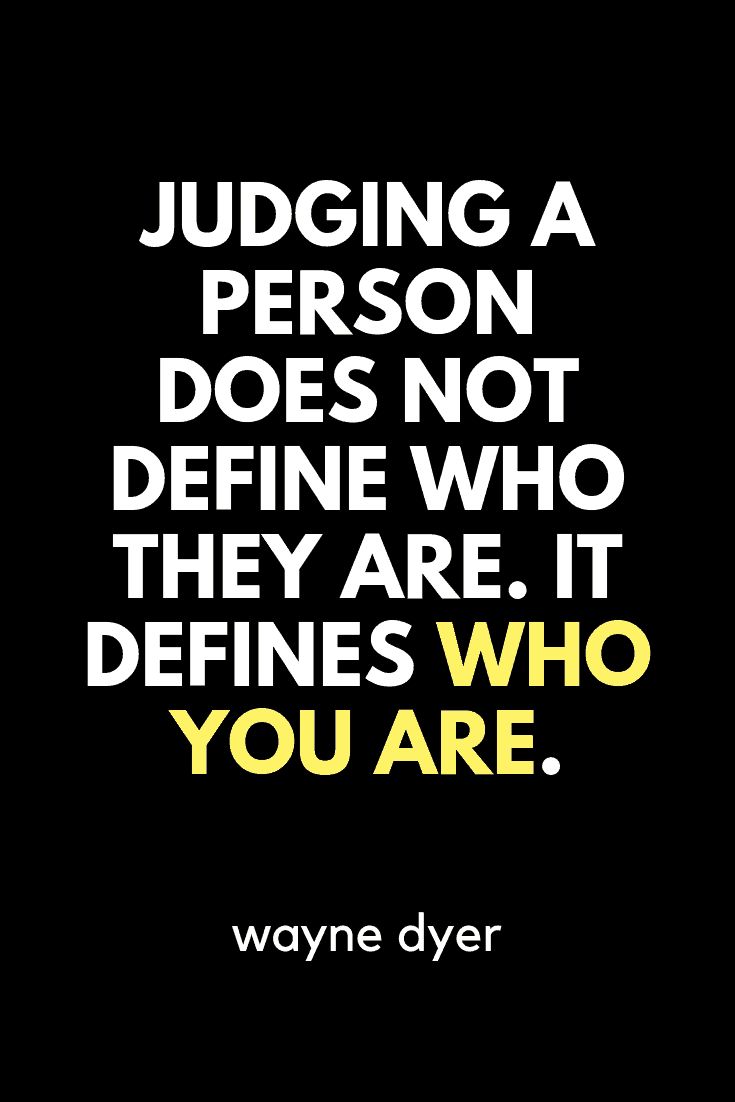 a quote that reads judging a person does not define who they are, it identifies who you are