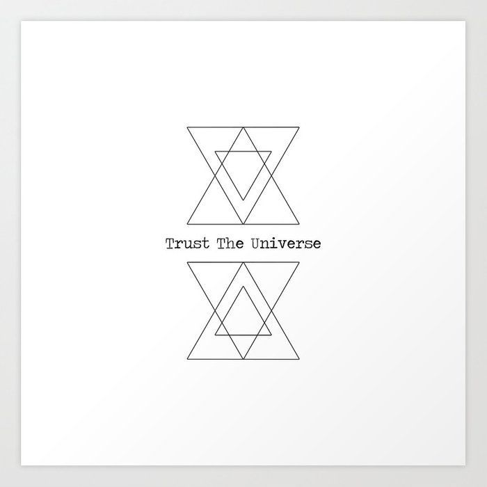 a black and white poster with the words trust the universe written in triangles on it