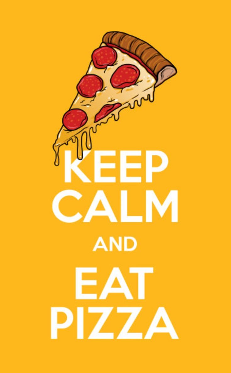 a poster with the words keep calm and eat pizza