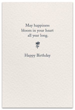 a birthday card with the words, may happiness bloom in your heart all year long