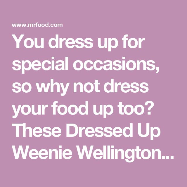 You dress up for special occasions, so why not dress your food up too? These Dressed Up Weenie Wellingtons are a company-fancy version of your favorite pigs-in-a-blanket. Ooey-gooey, with a bit of crunch, means your guests will have a hard time just Honey Nut, Crescent Rolls, Hard Time, Meat Recipes, Wellington, Baked Dishes, Special Occasion, Dress Up