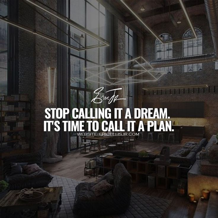 a living room filled with lots of furniture and a quote on it that reads stop calling it a dream, it's time to call it a plan