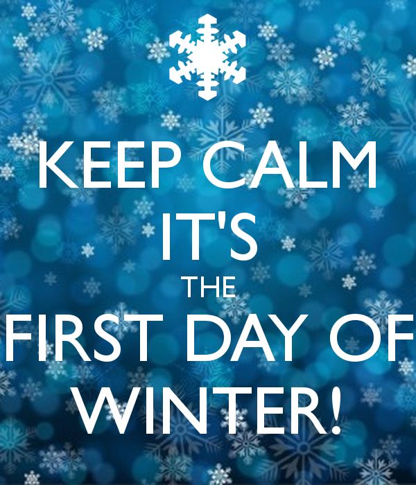 a blue background with snowflakes and the words keep calm it's the first day of winter