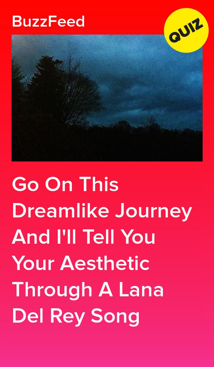 an advertisement with the words go on this dream like journey and i'll tell you your aesthetic through a lana del rey song