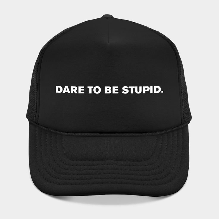 "Dare to be stupid." - Weird Al Jankovic. -- Choose from our vast selection of Trucker hats to match with your favorite design to make the perfect custom graphic Hat. Customize your color! For men and women. Funny Trucker Hat With Letter Print And Curved Brim, Funny Letter Print Trucker Hat, Funny Trucker Hat For Streetwear, Black Snapback Hat With Letter Print, Funny Letter Print Trucker Hat For Streetwear, Funny Adjustable Trucker Hat For Streetwear, Funny Snapback Cap With Letter Print, Novelty Black Trucker Hat With Letter Print, Black Novelty Hat With Letter Print