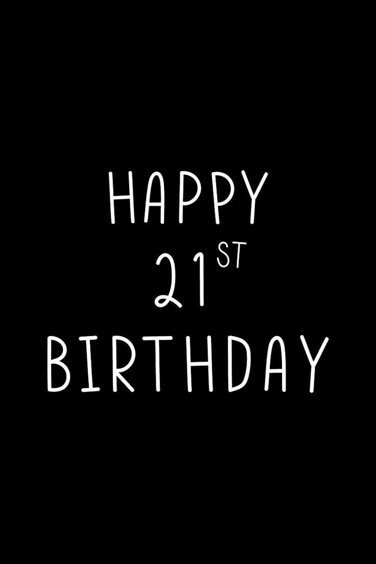 happy 21st birthday written in white on a black background