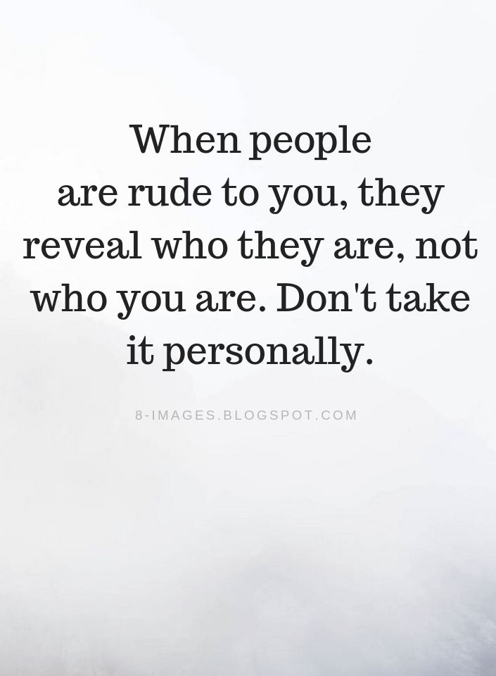 a quote that says when people are rude to you they reveal who they are, not who