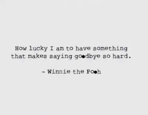 a quote that reads how lucky i am to have something that makes saying goodbye go hard