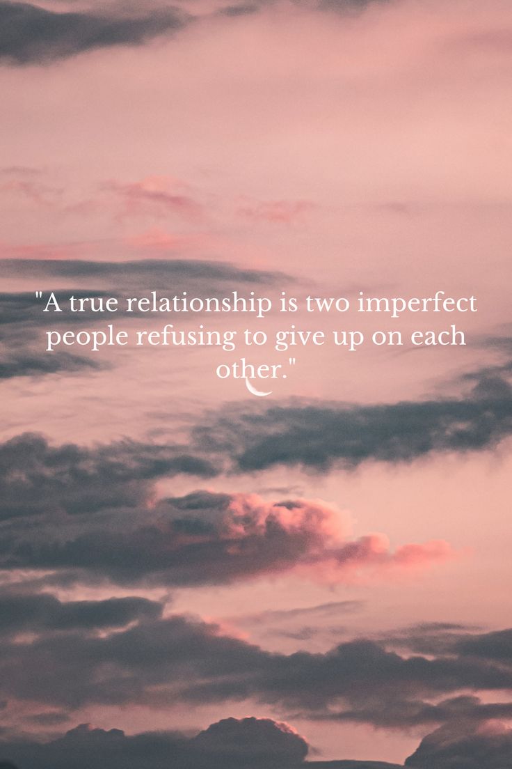 the sky with clouds and a quote on it that says, a true relationship is two imperfects people retrieving to give up on each other