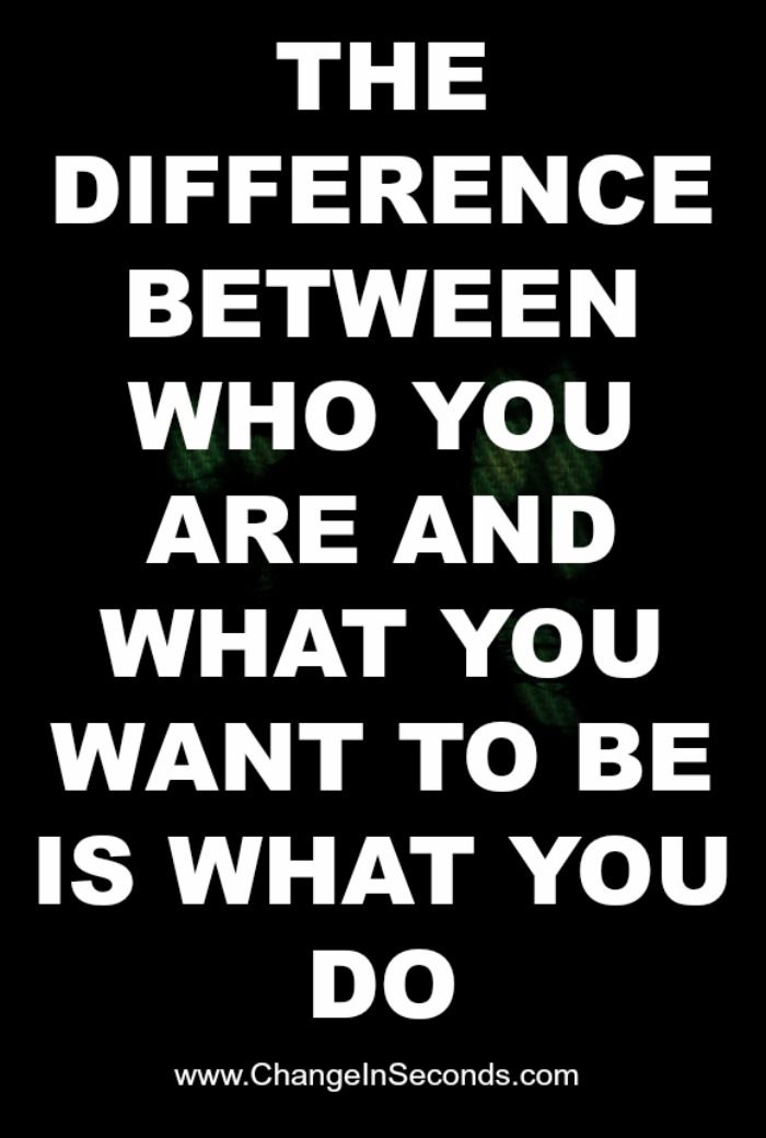 a black and white quote with the words, the difference between who you are and what to be is what you do