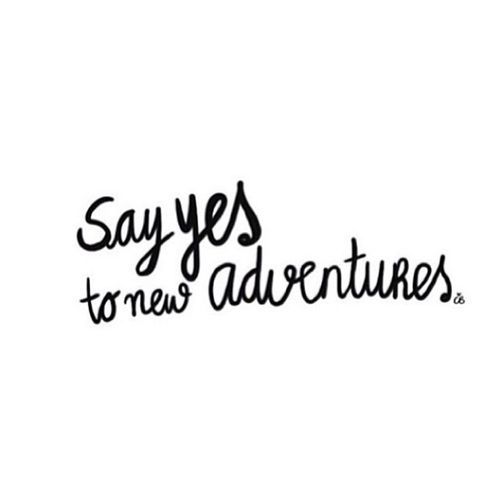 the words say yes to new adventures are written in black ink on a white background