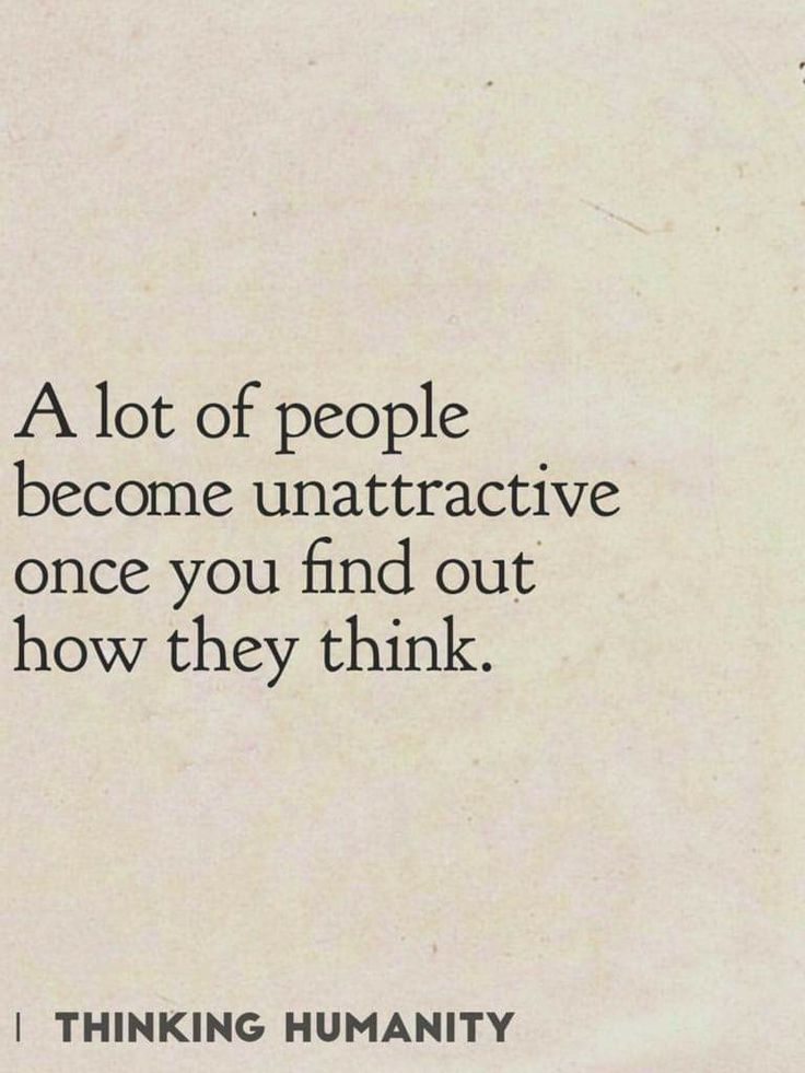 a quote that reads, a lot of people become unatrative once you find out how they think