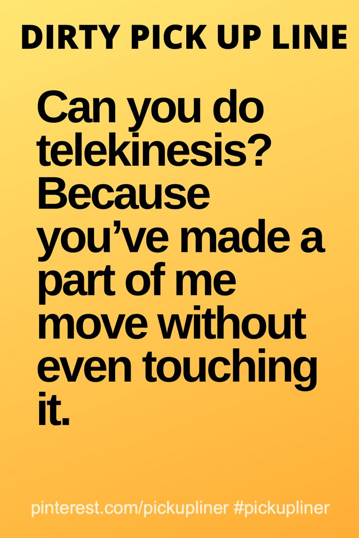 a yellow background with the words dirty pick up line can you do telemesis? because you've made a part of me move without even touching it