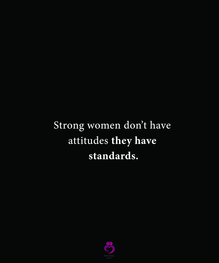 a black and white photo with the words strong women don't have attributes they have standards