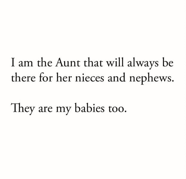 an image with the words i am the aut that will always be there for her nieces and nephews they are my babies too