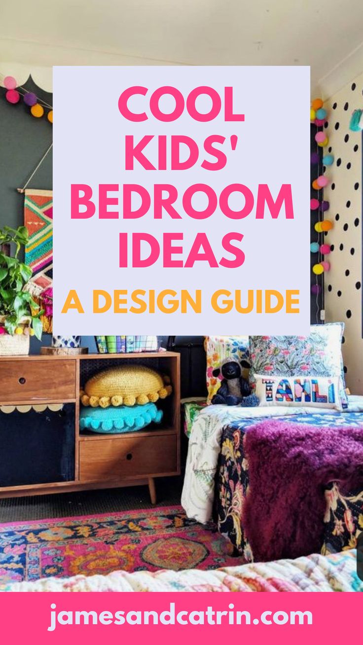 a bedroom with colorful decor and text that reads cool kids'bedroom ideas a design guide