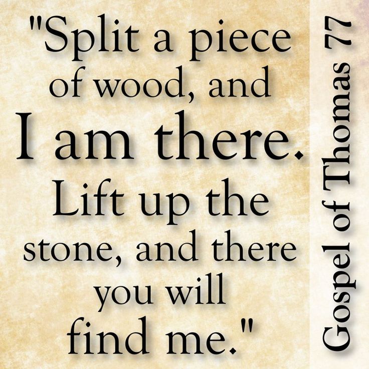 a quote that reads, split a piece of wood and i am there lift up the stone, and there you will find me