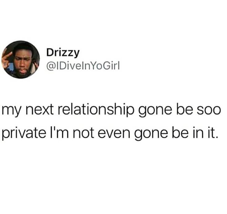 My next relationship gonna be so private Relationship Meme, Relationship Twitter Quotes, Private Relationship, Relationship Captions, Meme Pics, Fake Relationship, Nobody Knows, Boyfriend Memes, Supernatural Funny