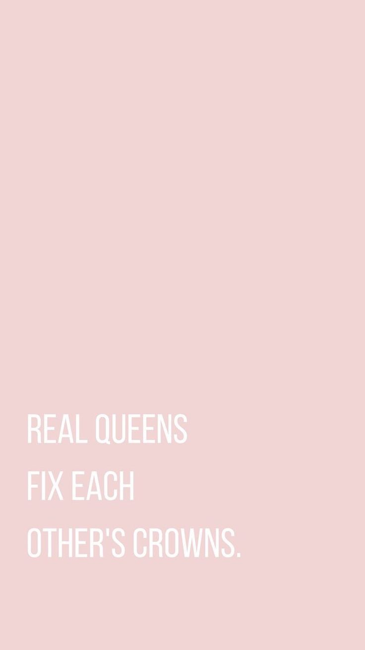 the words real queens fix each other's crowns are in white on a pink background