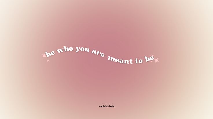 a pink background with the words be who you are meant to be