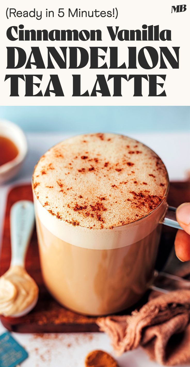 cinnamon vanilla dandelion tea latte recipe with text overlay that reads ready in 5 minutes