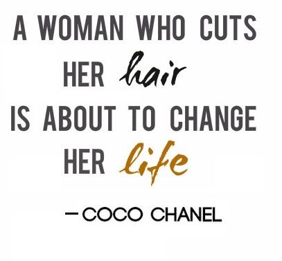 a woman who cuts her hair is about to change her life coco chanel quote