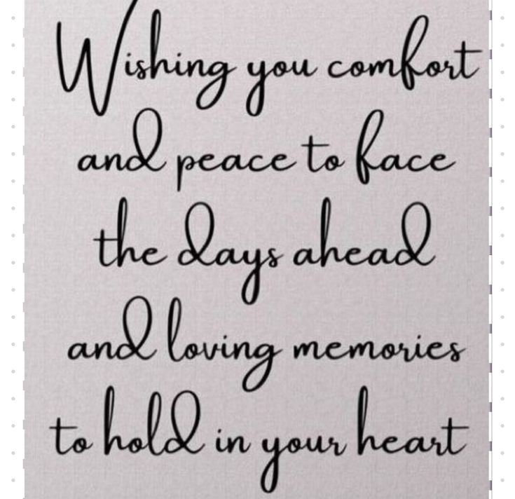 a handwritten poem with the words wishing you comfort and peace to face the days ahead and loving memories to hold in your heart