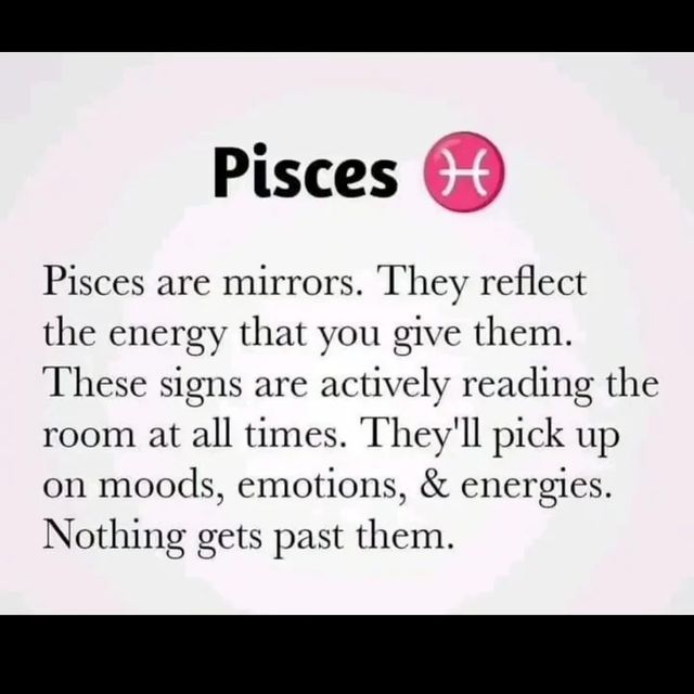 a sign that says piscs are mirrors they reflect the energy that you give them