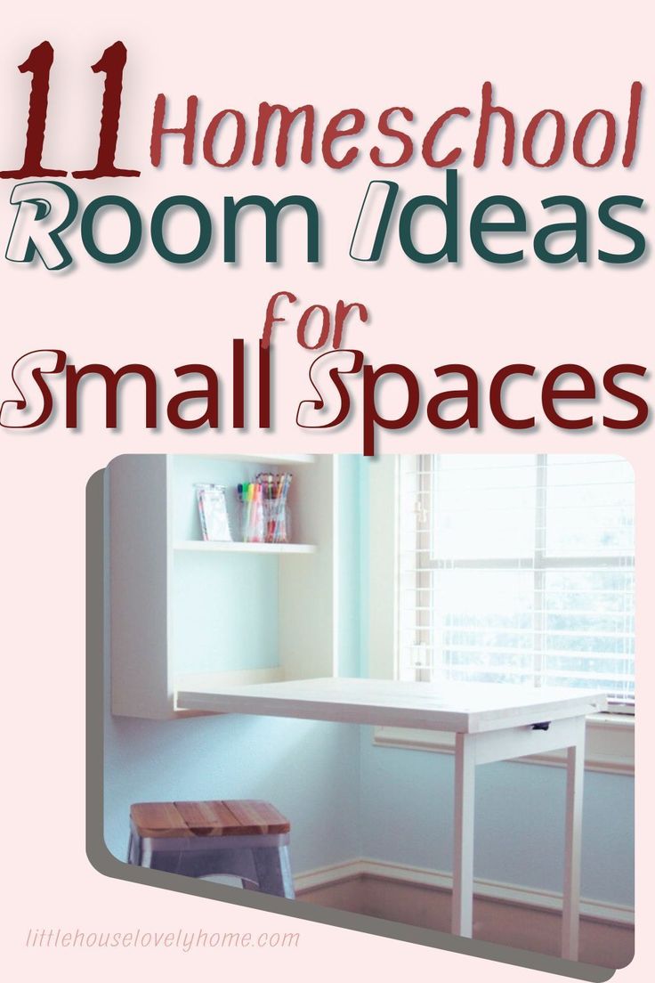 a small desk with the words 11 homeschool room ideas for small spaces on it