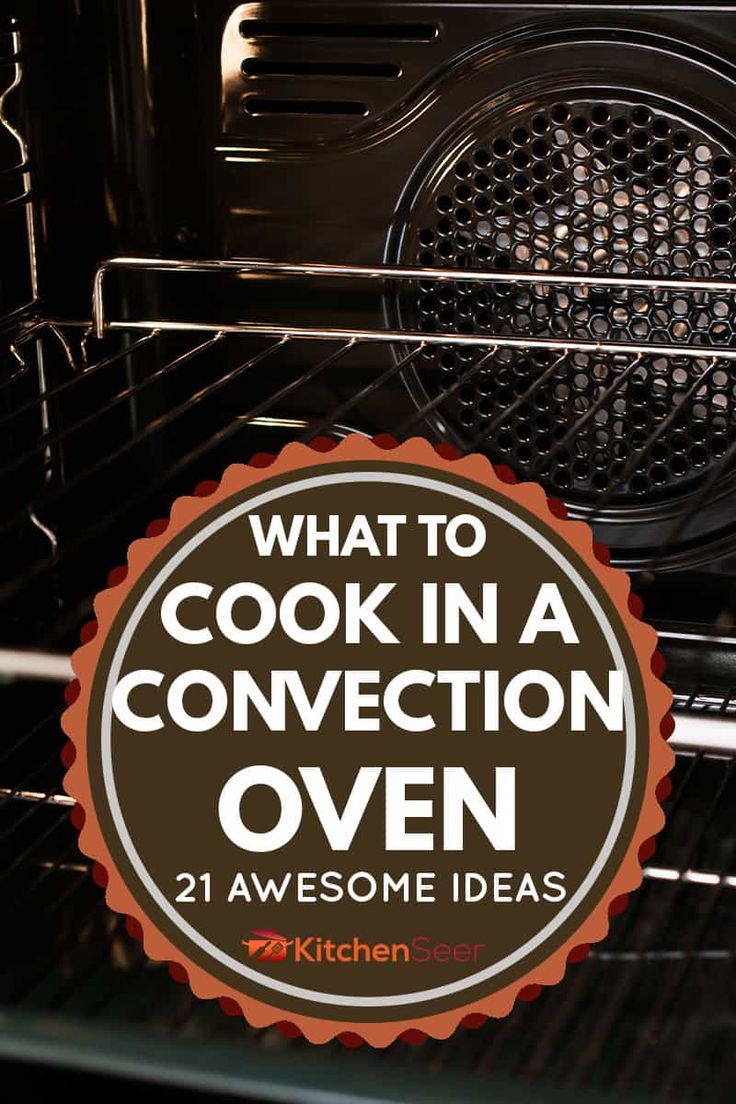 an oven with the words what to cook in a convection oven and 21 awesome ideas