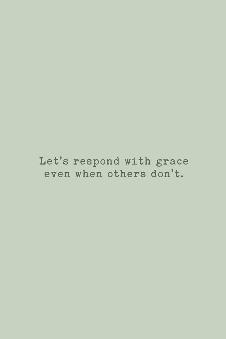 the words let's respond with grace even when others don't