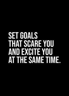 the words set goals that scare you and execute you at the same time