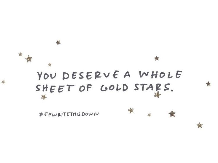 the words you deserves a whole sheet of gold stars are written in black ink on a white background