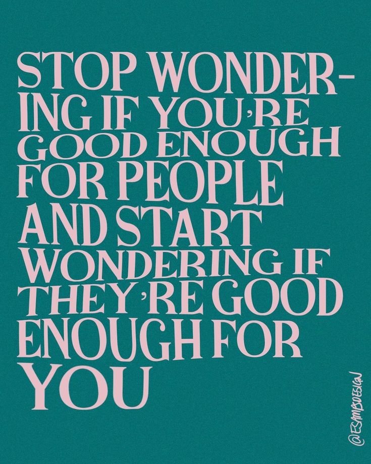 a blue poster with the words stop wonder ing if you're good enough for people