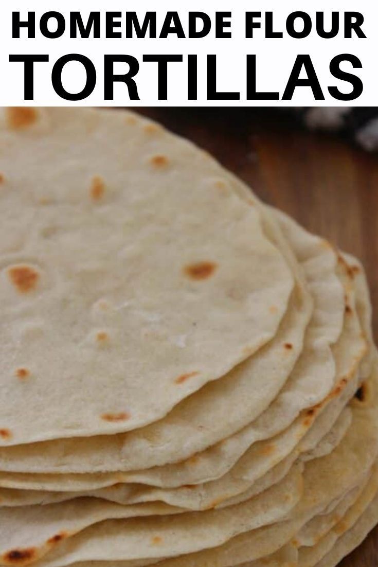 homemade tortillas stacked on top of each other with text overlay that reads how to make homemade tortillas