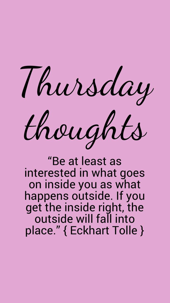 a pink background with black lettering that says,'thursday thoughts be at least as interested in what goes on inside you