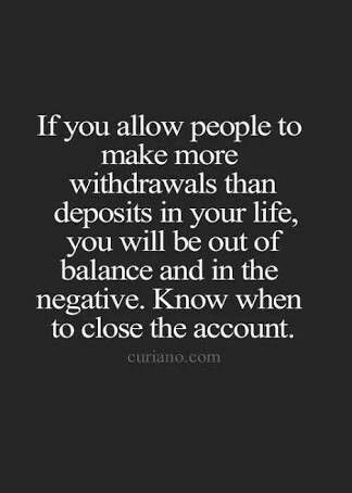 the quote if you allow people to make more wildraws than deposits in your life, you will be out of balance and in the negative