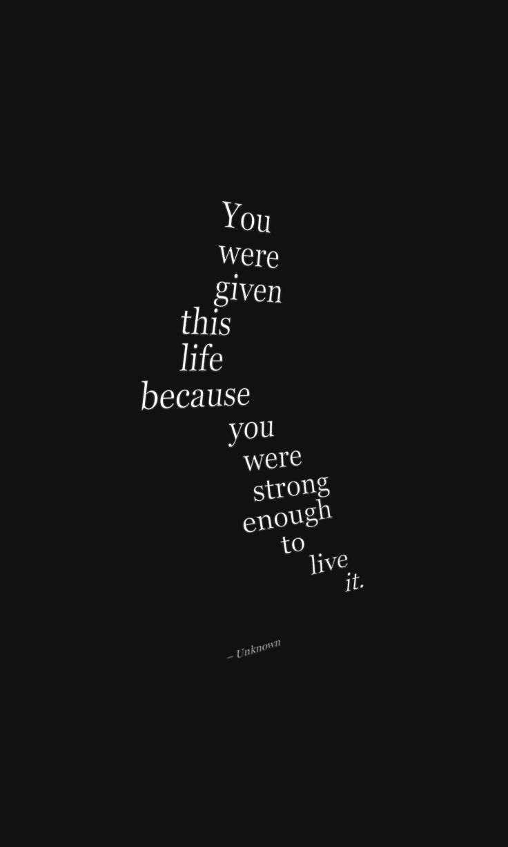 a black and white photo with the words you were given life because you're strong enough to live it