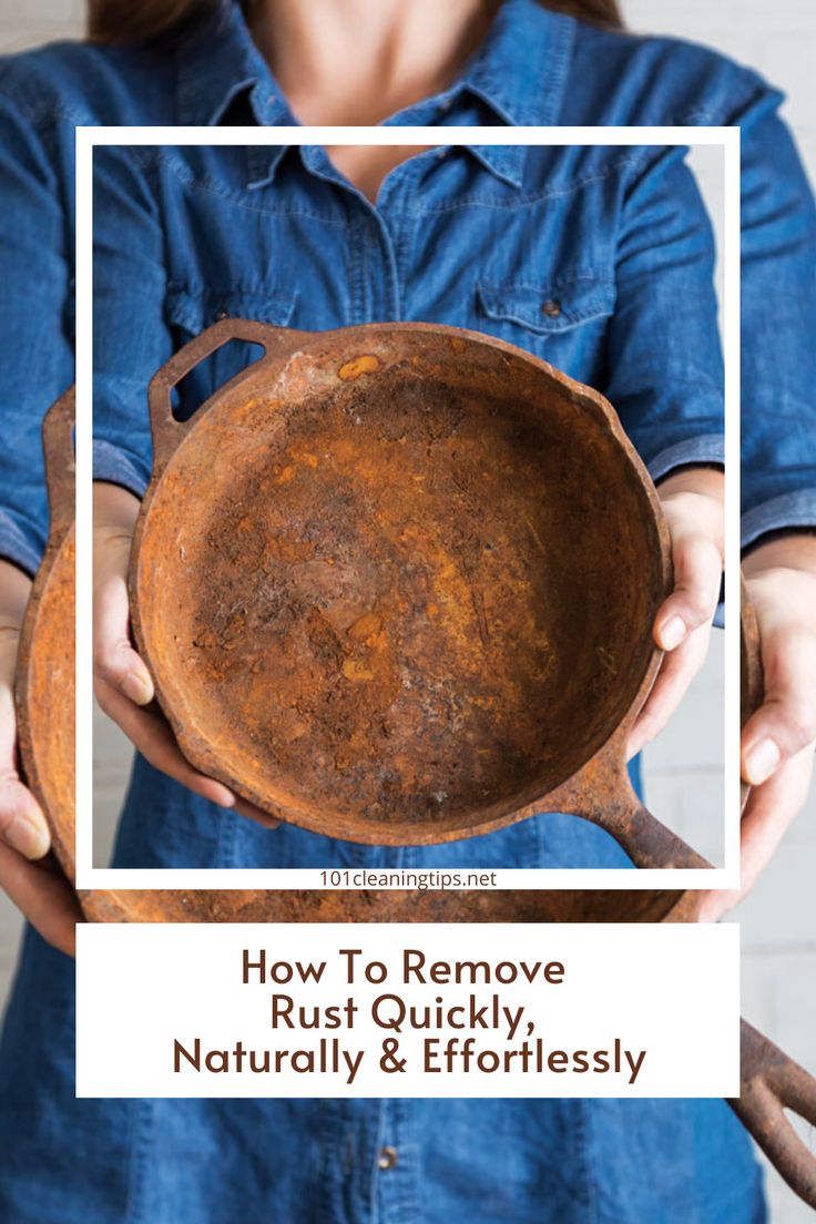 a woman holding an old rusty bowl with the words how to remove rust quickly naturally and effortlessly