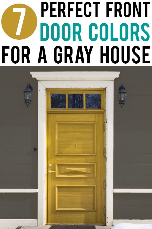 a yellow door with text overlay that reads 7 perfect front door colors for a gray house