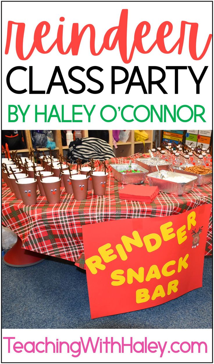 a table that has some food on it and the words reindeer class party by haley o'connor