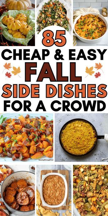 fall dishes for a crowd with the title overlay that reads, 85 cheap and easy fall side dishes for a crowd