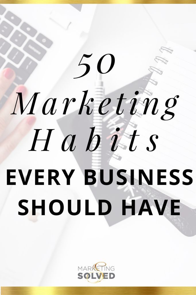 the words 50 marketing habitts every business should have in front of a woman's hand