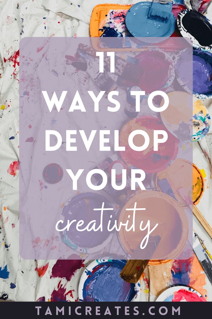 paint and brushes with the words 11 ways to develop your creativity on it