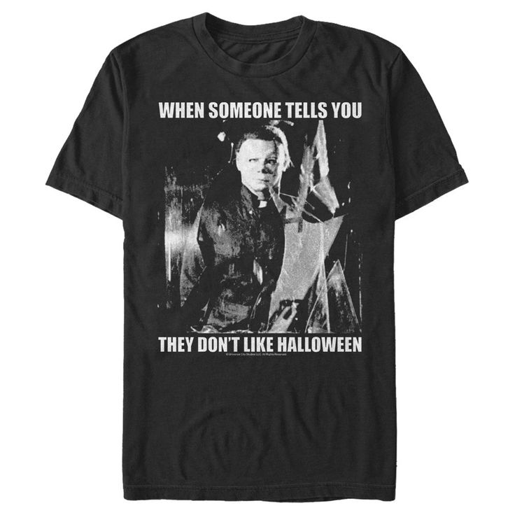 a black t - shirt that says, when someone tells you they don't like halloween