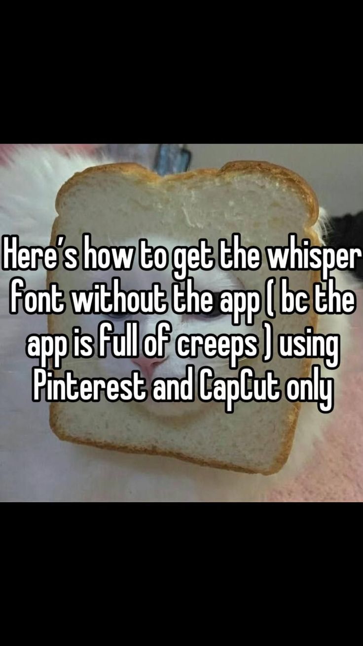 there's how to get the whisper font without the app is full of crepes i using pinterest and caption only