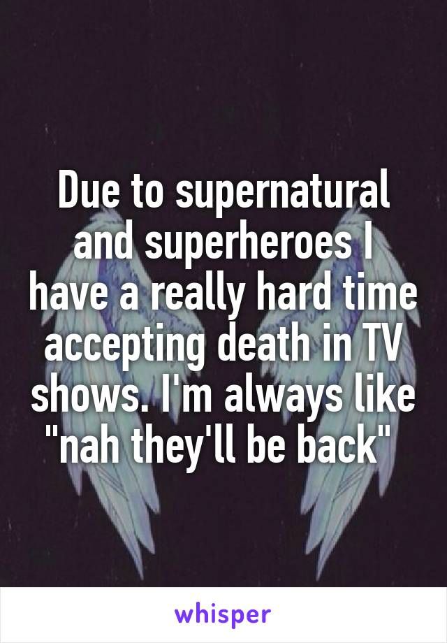 an angel with wings saying due to supernatural and superheros i have a really hard time accepting