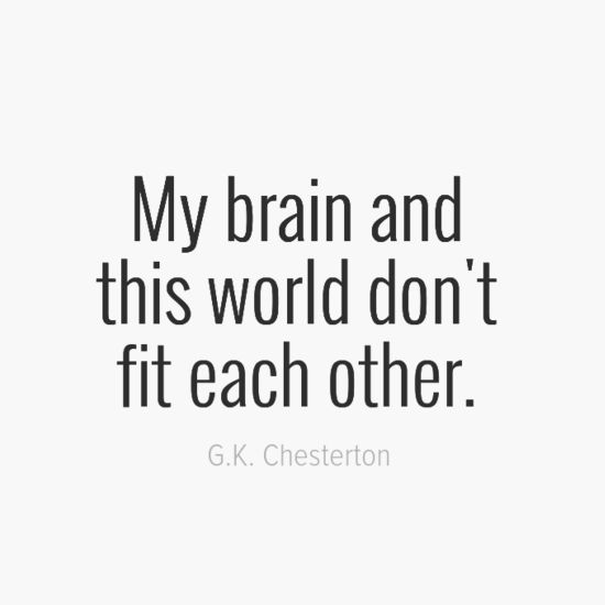 a quote that says, my brain and this world don't fit each other