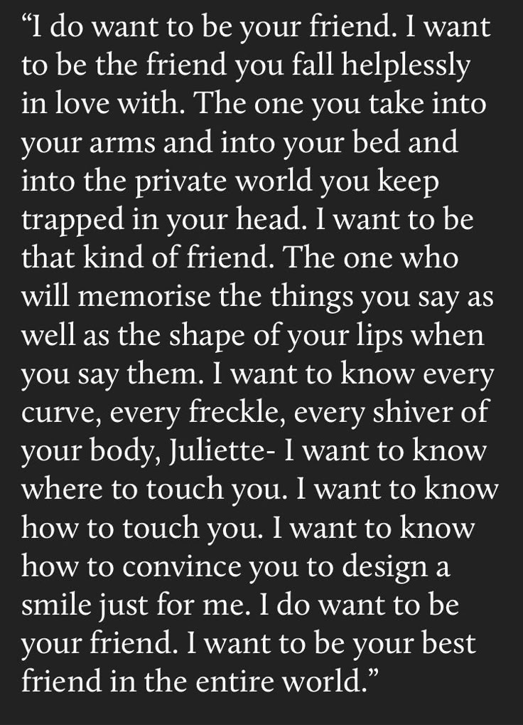 a poem written in black and white with the words, i do want to be your friend